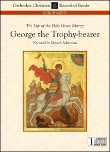 George the Trophy-bearer, Great-martyr and Wonderworker