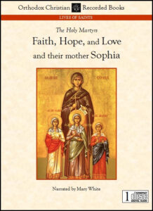 The passion of the holy martyrs Faith, Hope, and Love, and their mother Sophia; Holy Promtomartyr and Equal-to-the- Apostles Thecla Audiobook